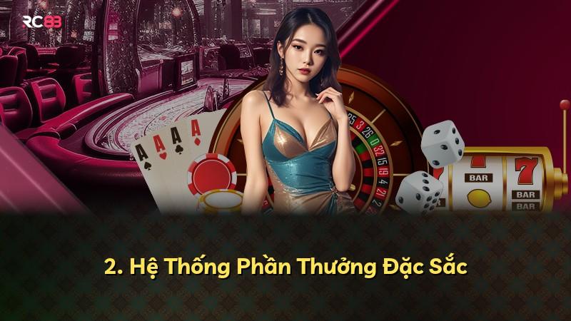 2. Hệ Thống Phần Thưởng Đặc Sắc