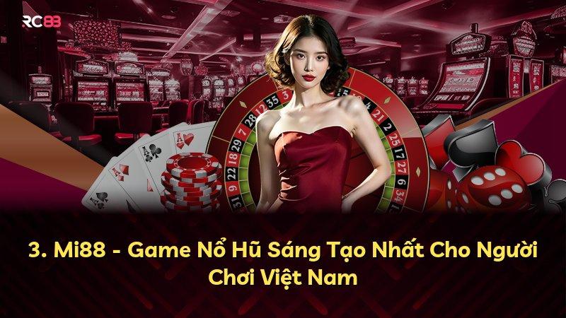 3. Mi88 - Game Nổ Hũ Sáng Tạo Nhất Cho Người Chơi Việt Nam