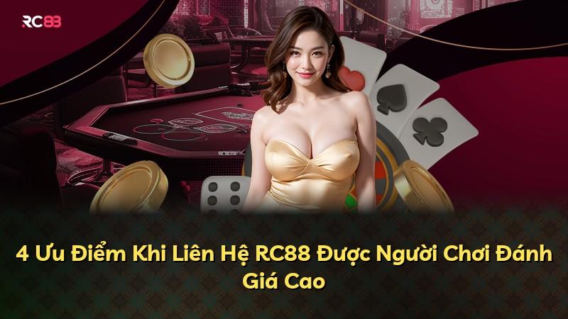 4 Ưu Điểm Khi Liên Hệ RC88 Được Người Chơi Đánh Giá Cao