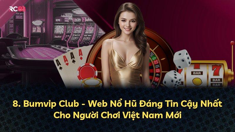 8. Bumvip Club - Web Nổ Hũ Đáng Tin Cậy Nhất Cho Người Chơi Việt Nam Mới