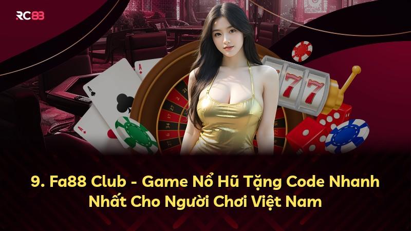 9. Fa88 Club - Game Nổ Hũ Tặng Code Nhanh Nhất Cho Người Chơi Việt Nam