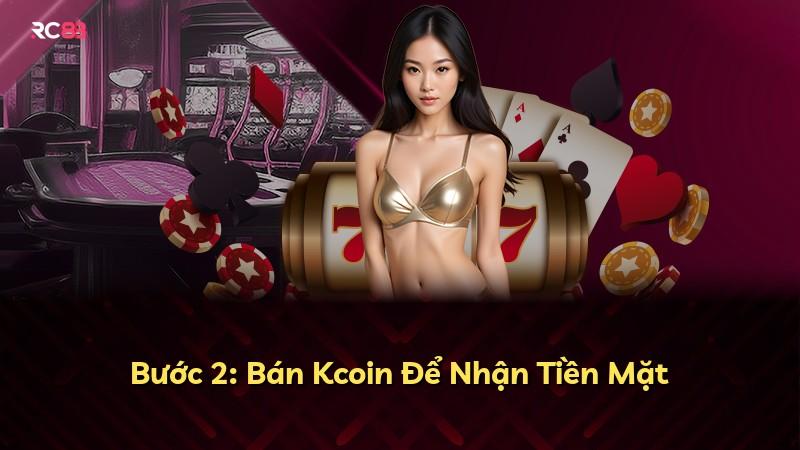 Bước 2: Bán Kcoin Để Nhận Tiền Mặt