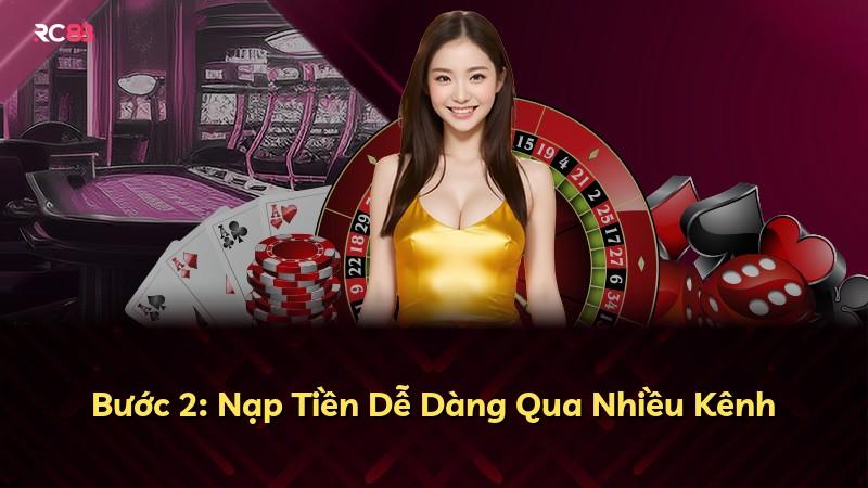 Bước 2: Nạp Tiền Dễ Dàng Qua Nhiều Kênh