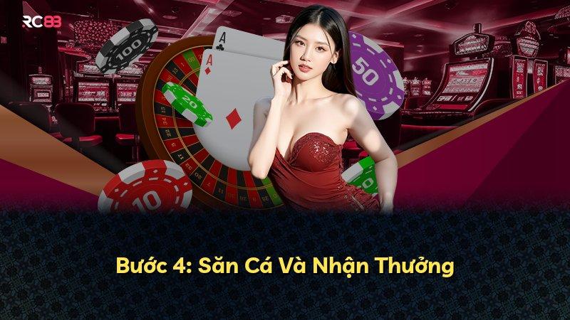 Bước 4: Săn Cá Và Nhận Thưởng