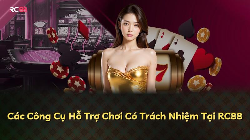 Các Công Cụ Hỗ Trợ Chơi Có Trách Nhiệm Tại RC88