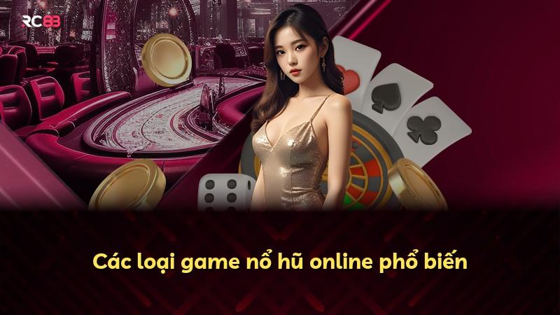 Các loại game nổ hũ online phổ biến
