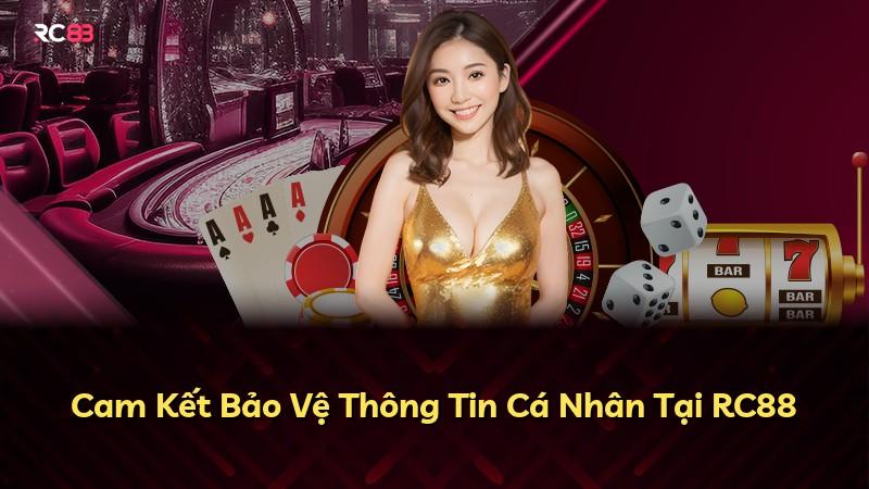 Cam Kết Bảo Vệ Thông Tin Cá Nhân Tại RC88