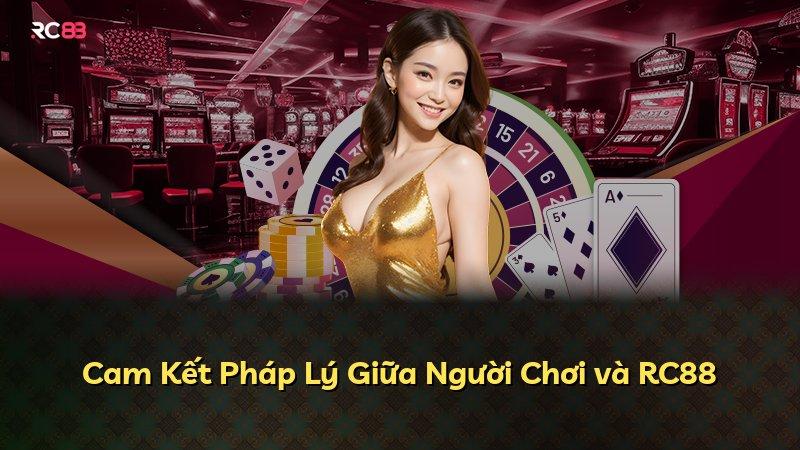 Cam Kết Pháp Lý Giữa Người Chơi và RC88