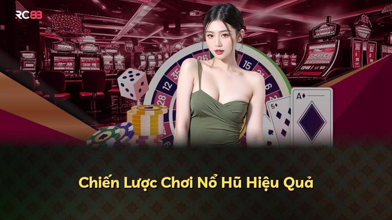 Chiến Lược Chơi Nổ Hũ Hiệu Quả