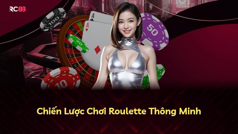 Chiến Lược Chơi Roulette Thông Minh