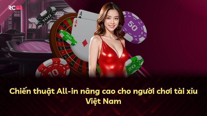 Chiến thuật All-in nâng cao cho người chơi tài xỉu Việt Nam