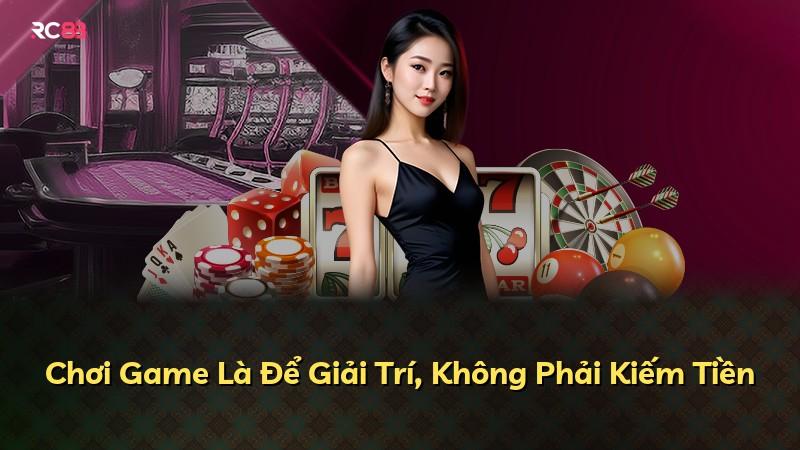 Chơi Game Là Để Giải Trí, Không Phải Kiếm Tiền
