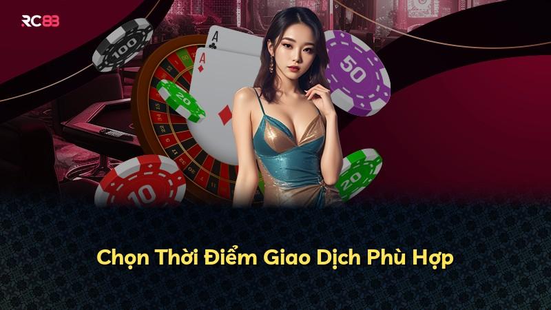 Chọn Thời Điểm Giao Dịch Phù Hợp