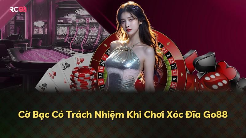 Cờ Bạc Có Trách Nhiệm Khi Chơi Xóc Đĩa Go88