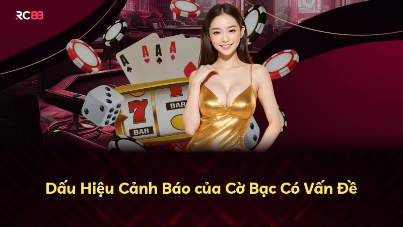 Dấu Hiệu Cảnh Báo của Cờ Bạc Có Vấn Đề