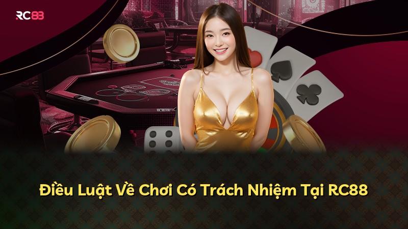 Điều Luật Về Chơi Có Trách Nhiệm Tại RC88
