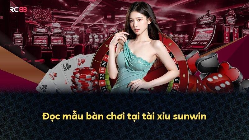Đọc mẫu bàn chơi tại tài xỉu sunwin
