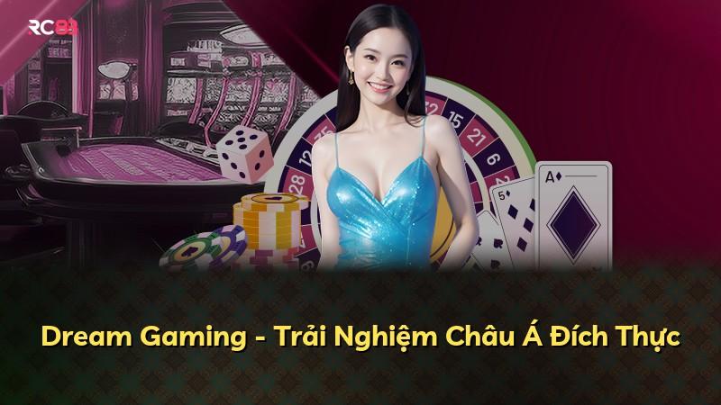Dream Gaming - Trải Nghiệm Châu Á Đích Thực