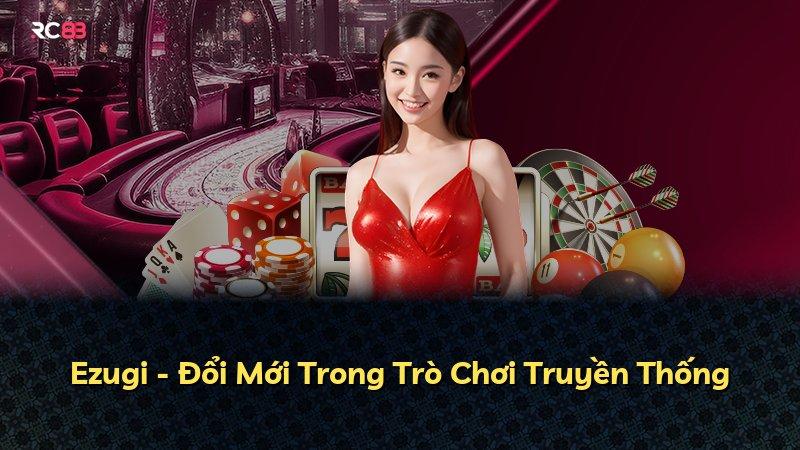 Ezugi - Đổi Mới Trong Trò Chơi Truyền Thống
