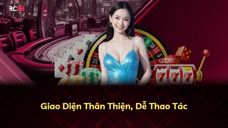 Giao Diện Thân Thiện, Dễ Thao Tác