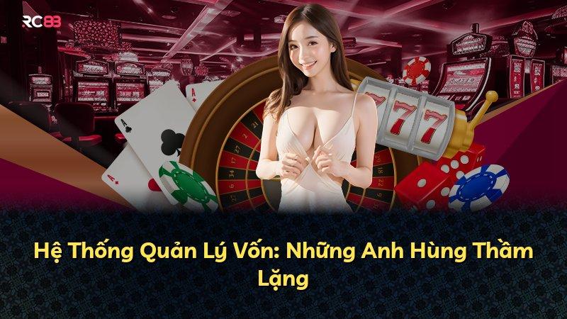 Hệ Thống Quản Lý Vốn: Những Anh Hùng Thầm Lặng