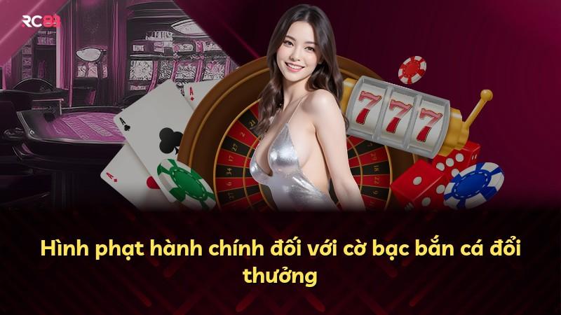 Hình phạt hành chính đối với cờ bạc bắn cá đổi thưởng