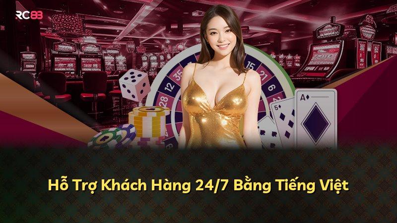 Hỗ Trợ Khách Hàng 24/7 Bằng Tiếng Việt