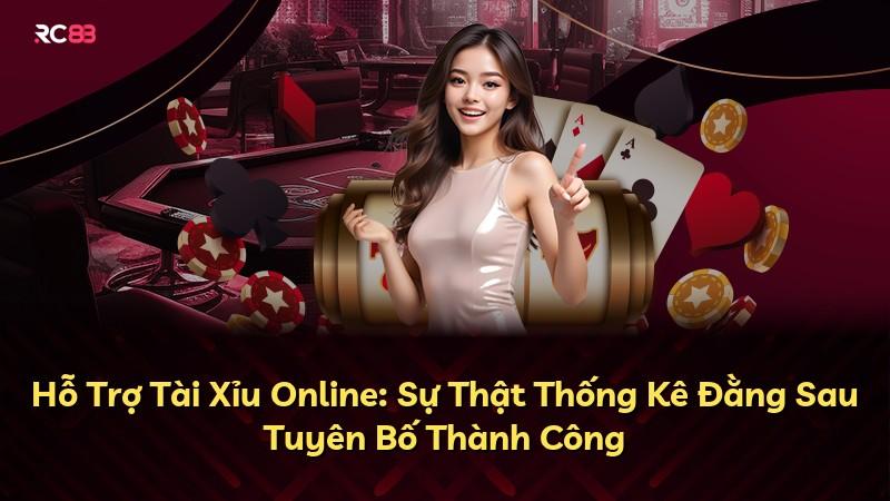Hỗ Trợ Tài Xỉu Online: Sự Thật Thống Kê Đằng Sau Tuyên Bố Thành Công