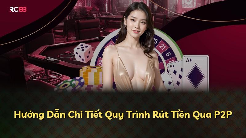 Hướng Dẫn Chi Tiết Quy Trình Rút Tiền Qua P2P