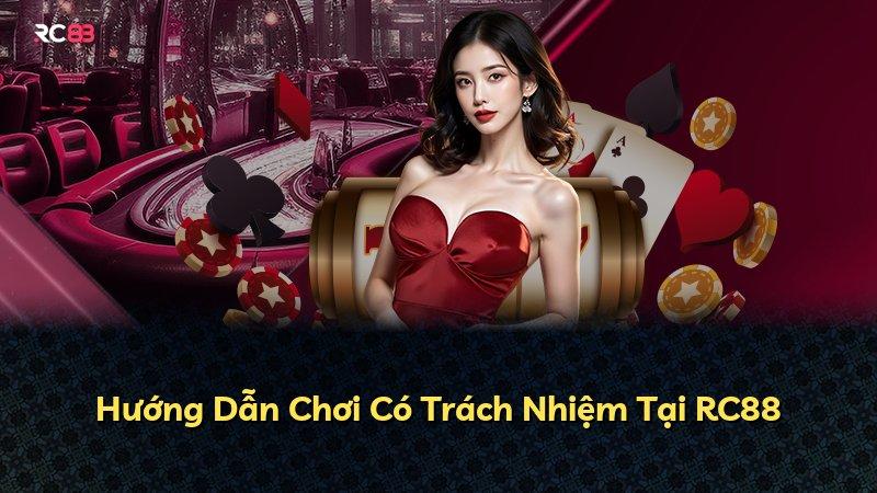 Hướng Dẫn Chơi Có Trách Nhiệm Tại RC88