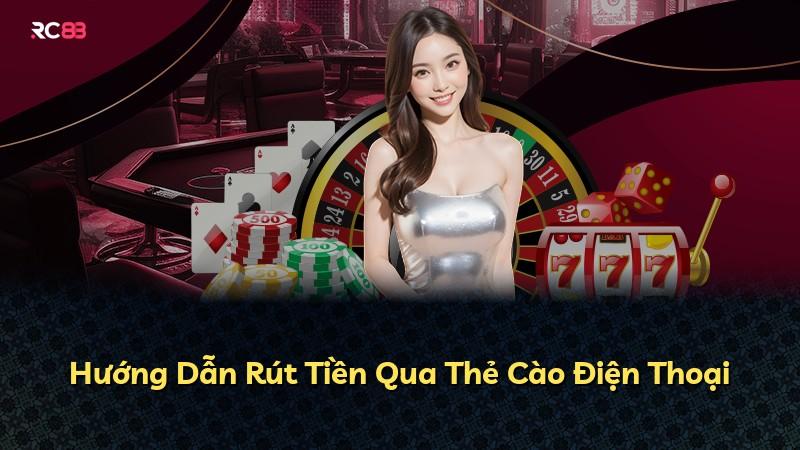 Hướng Dẫn Rút Tiền Qua Thẻ Cào Điện Thoại