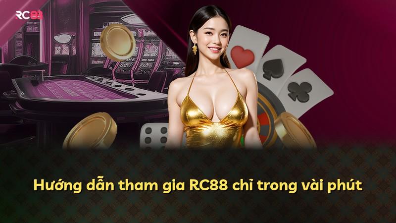 Hướng dẫn tham gia RC88 chỉ trong vài phút