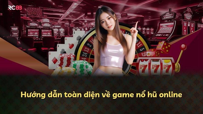 Hướng dẫn toàn diện về game nổ hũ online