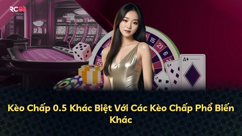 Kèo Chấp 0.5 Khác Biệt Với Các Kèo Chấp Phổ Biến Khác
