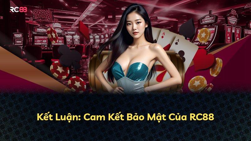 Kết Luận: Cam Kết Bảo Mật Của RC88