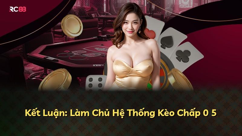 Kết Luận: Làm Chủ Hệ Thống Kèo Chấp 0 5