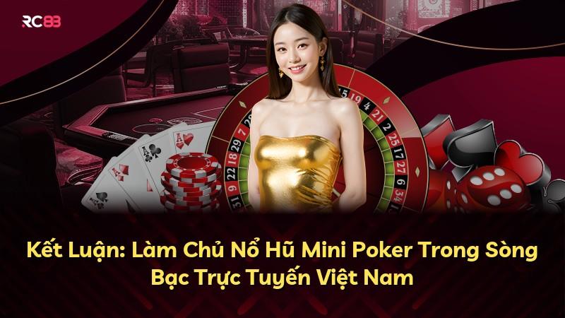 Kết Luận: Làm Chủ Nổ Hũ Mini Poker Trong Sòng Bạc Trực Tuyến Việt Nam