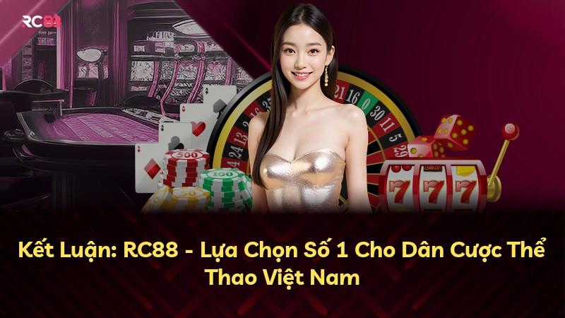 Kết Luận: RC88 - Lựa Chọn Số 1 Cho Dân Cược Thể Thao Việt Nam
