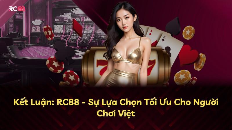 Kết Luận: RC88 - Sự Lựa Chọn Tối Ưu Cho Người Chơi Việt