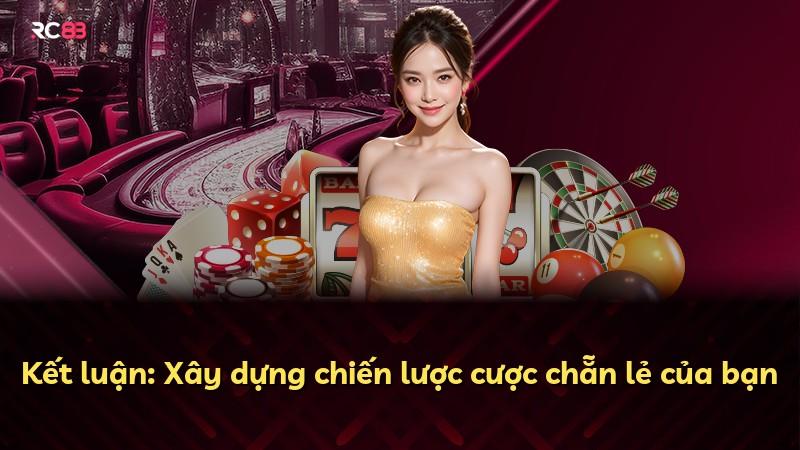Kết luận: Xây dựng chiến lược cược chẵn lẻ của bạn