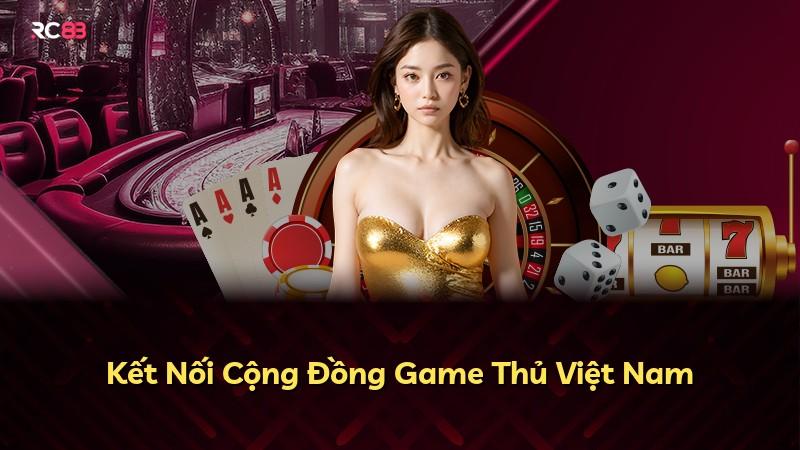 Kết Nối Cộng Đồng Game Thủ Việt Nam