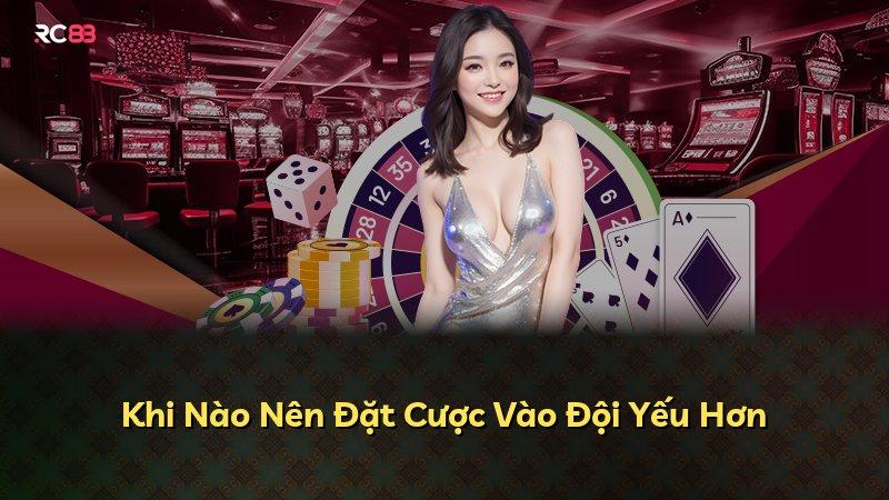 Khi Nào Nên Đặt Cược Vào Đội Yếu Hơn