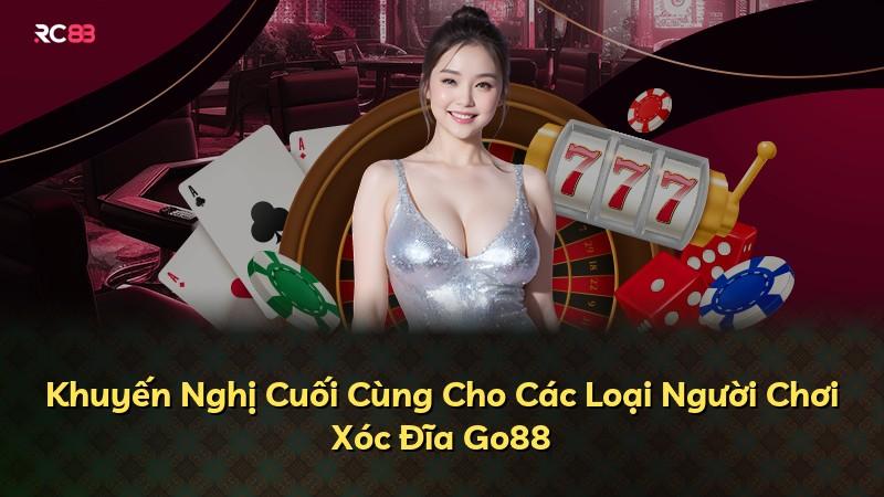 Khuyến Nghị Cuối Cùng Cho Các Loại Người Chơi Xóc Đĩa Go88