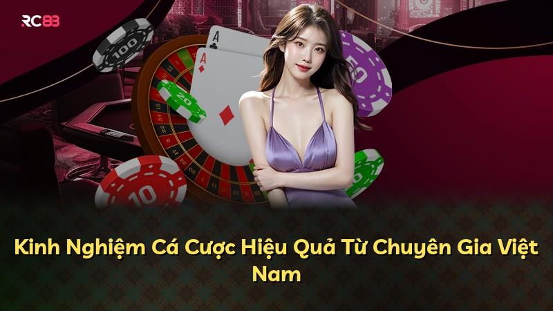 Kinh Nghiệm Cá Cược Hiệu Quả Từ Chuyên Gia Việt Nam