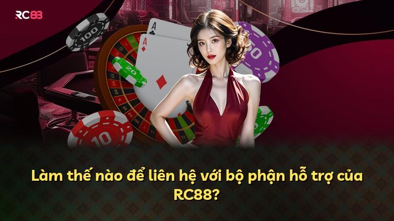 Làm thế nào để liên hệ với bộ phận hỗ trợ của RC88?