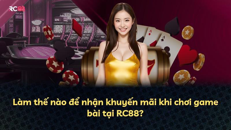 Làm thế nào để nhận khuyến mãi khi chơi game bài tại RC88?
