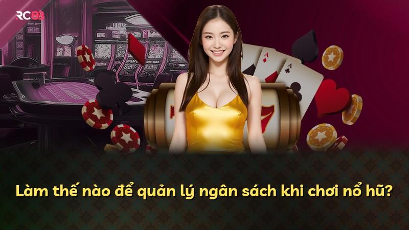 Làm thế nào để quản lý ngân sách khi chơi nổ hũ?