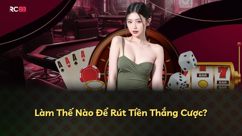 Làm Thế Nào Để Rút Tiền Thắng Cược?