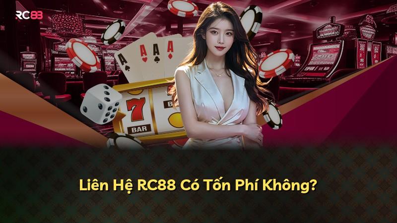 Liên Hệ RC88 Có Tốn Phí Không?