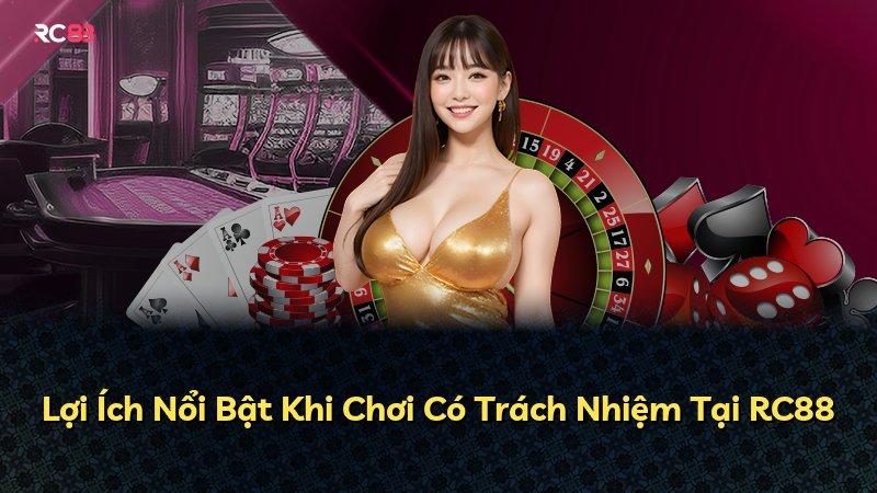 Lợi Ích Nổi Bật Khi Chơi Có Trách Nhiệm Tại RC88